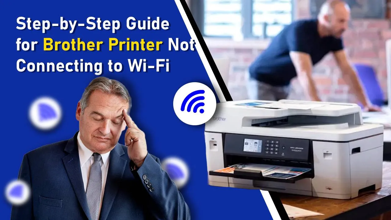 Brother Printer Not Connecting to Wi-Fi