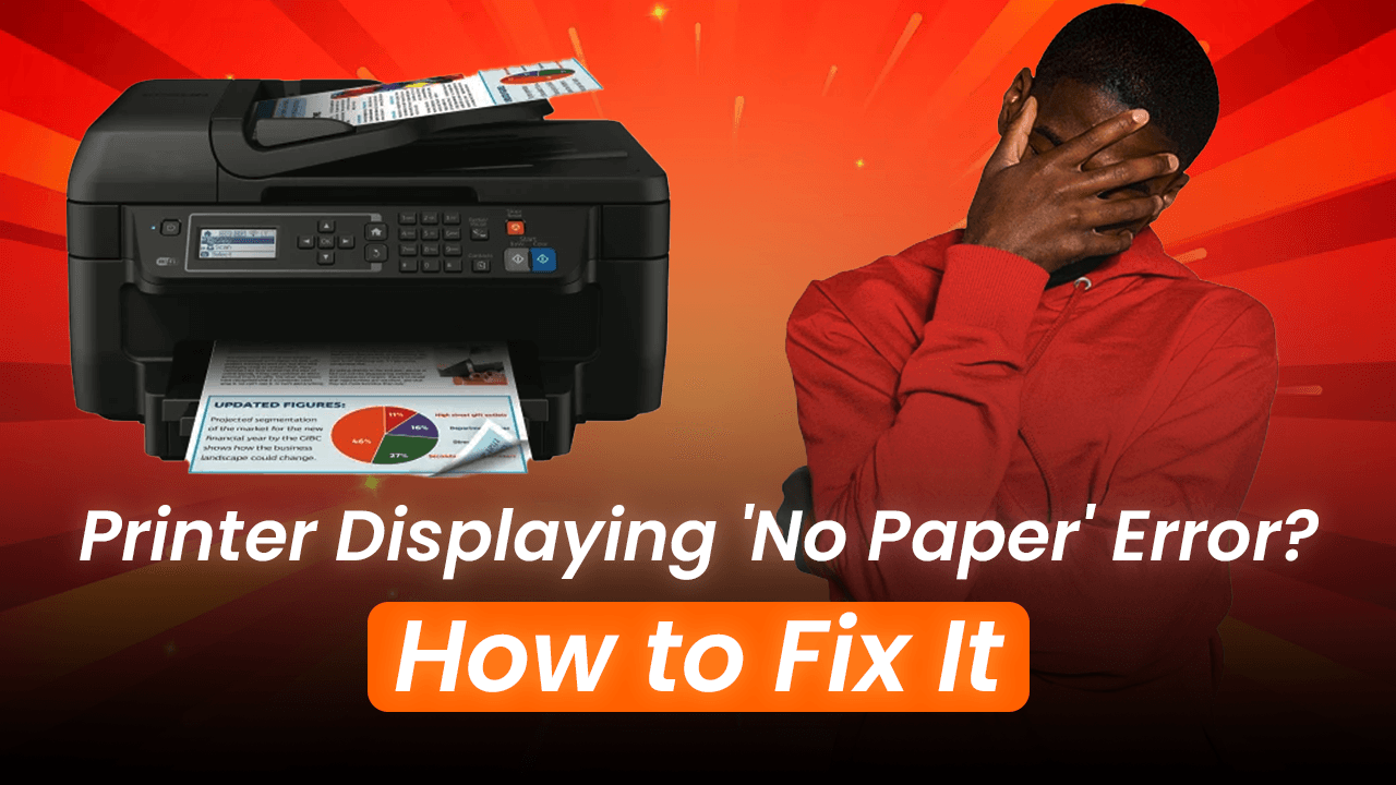 Printer Displaying No Paper Error