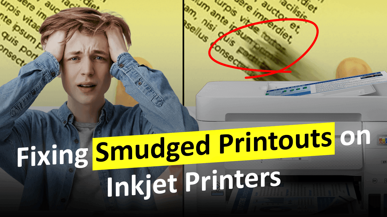 Smudged Printouts on Inkjet Printers