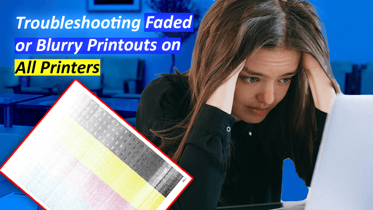 Faded or Blurry Printouts on Printer