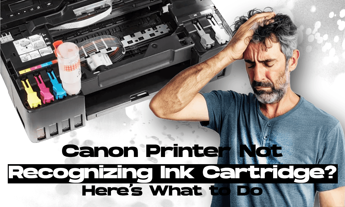 Canon Printer Not Recognizing Ink Cartridge