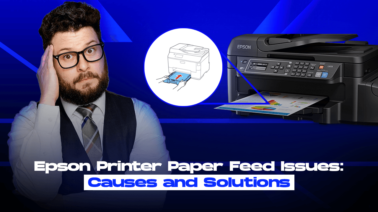 Epson Printer Paper Feed Issues