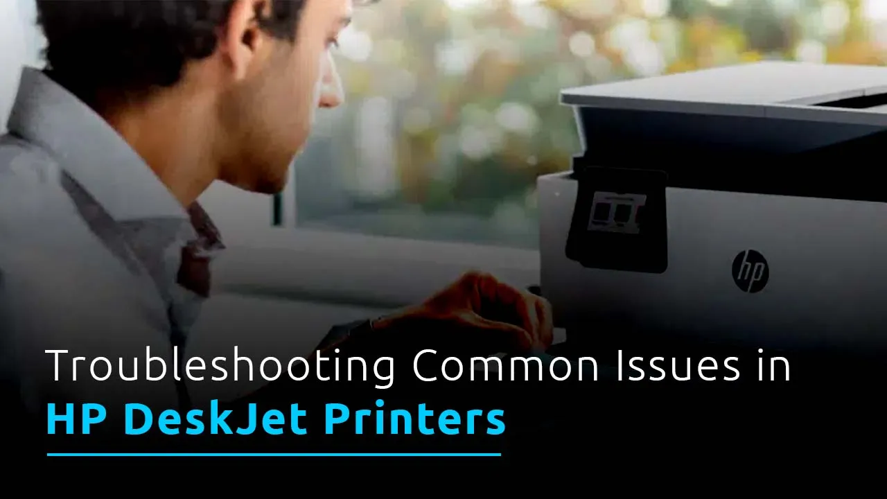 Common Issues in HP DeskJet Printers