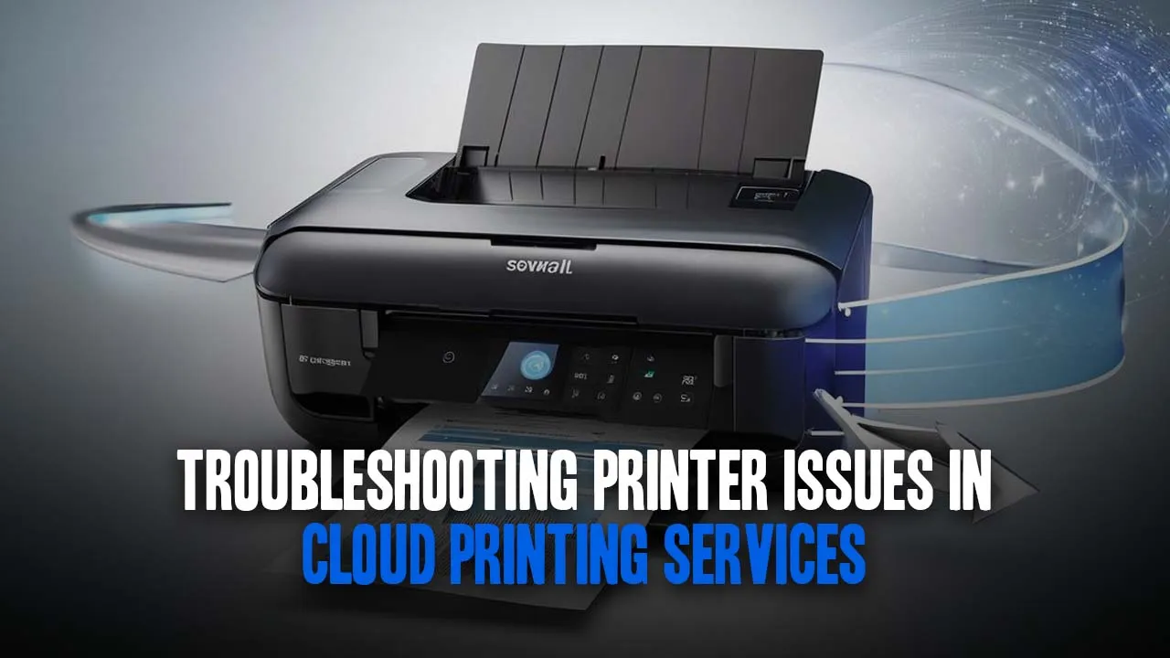 Printer Issues in Cloud Printing Services