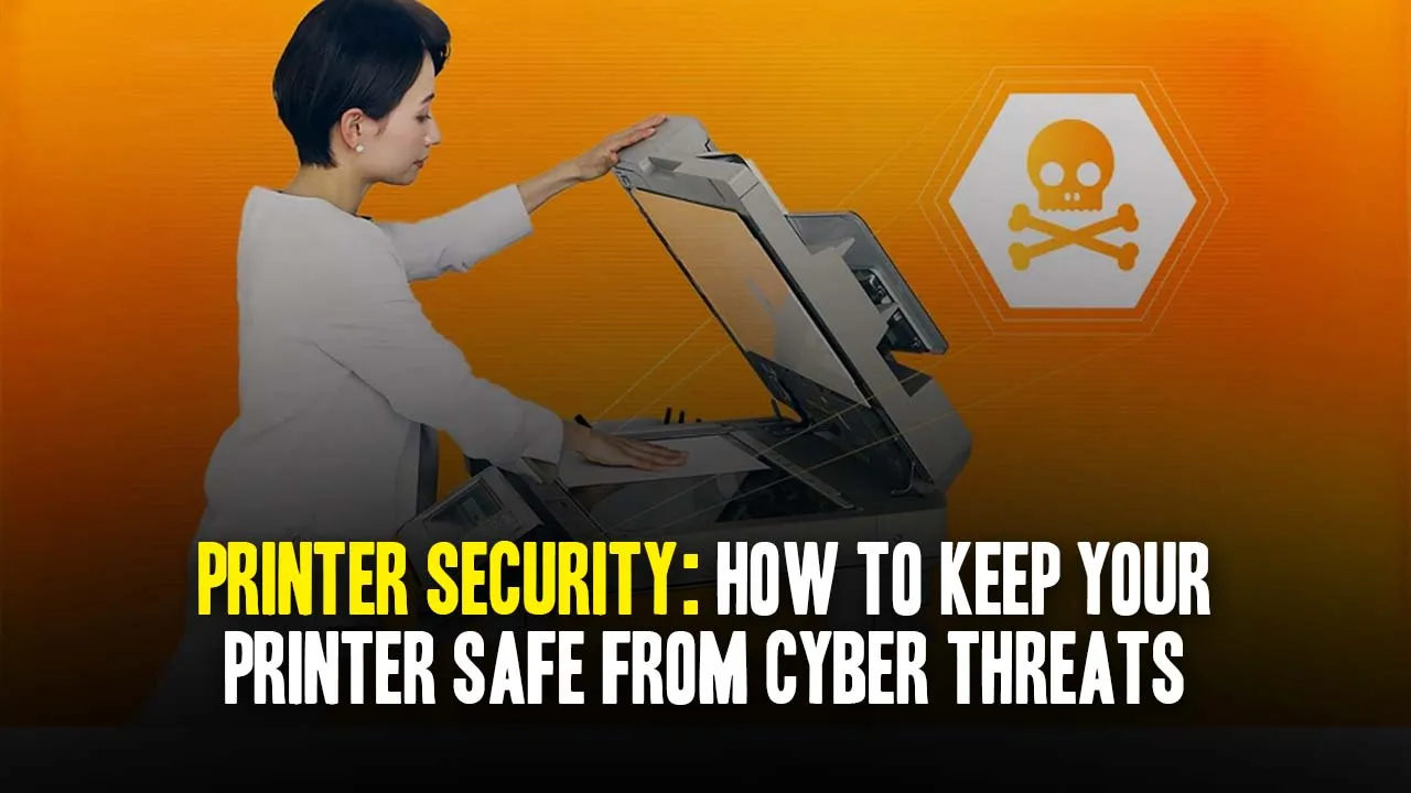 " how to keep your printer safe from cyber threats"