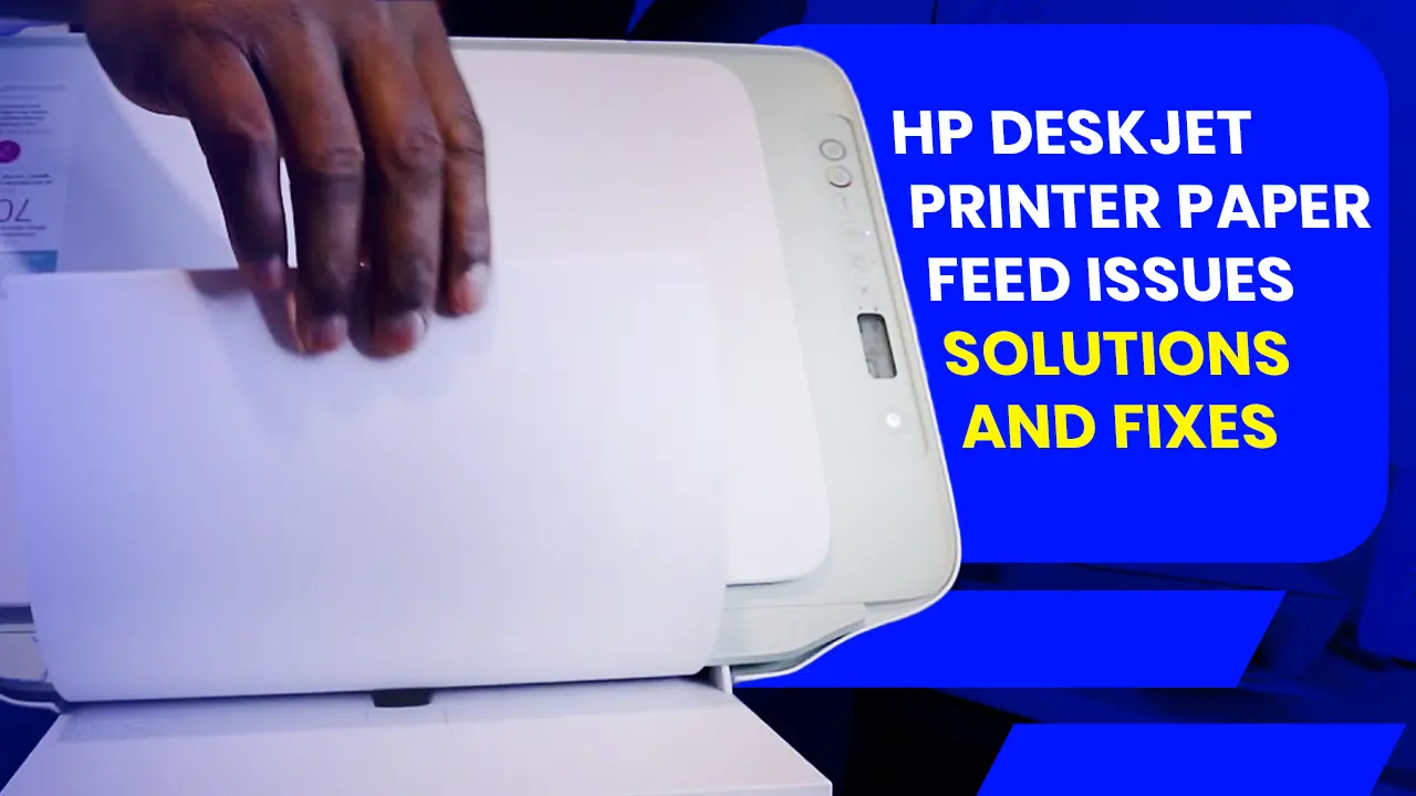 HP DeskJet Printer Paper Feed Issues