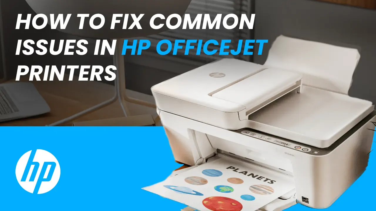 Common Issues in HP OfficeJet Printers