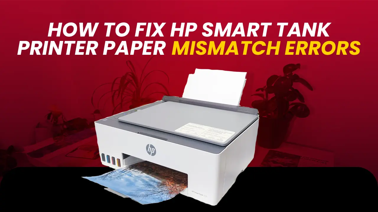 HP Smart Tank Printer Paper Mismatch Errors